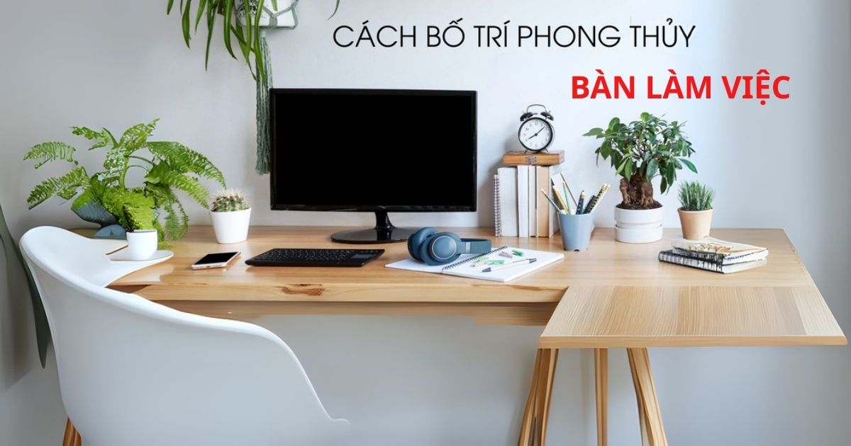 Cách bố trí bàn làm việc may mắn