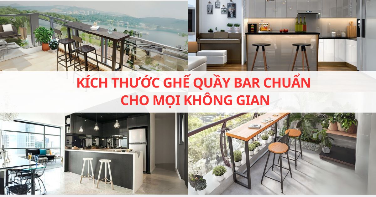 Kích thước ghế quầy bar chuẩn cho mọi không gian