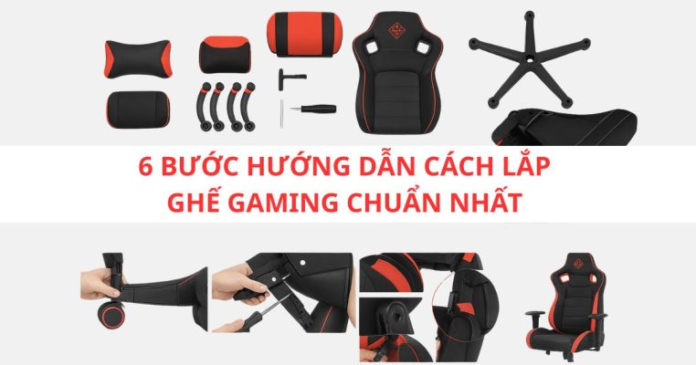 6 bước hướng dẫn cách lắp ghế gaming