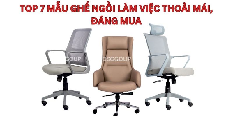 Mẫu ghế ngồi làm việc thoải mái được yêu thích