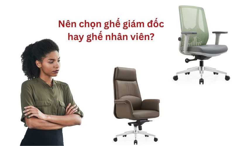 Nên chọn ghế giám đốc hay ghế nhân viên
