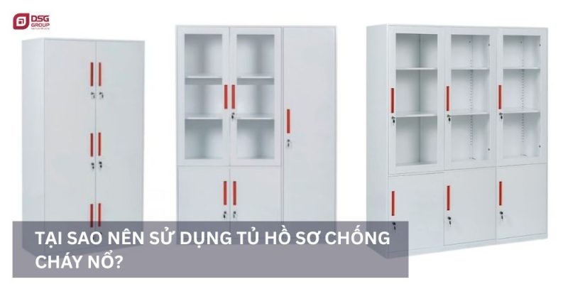 Tại sao nên dùng tủ hồ sơ chống cháy nổ?