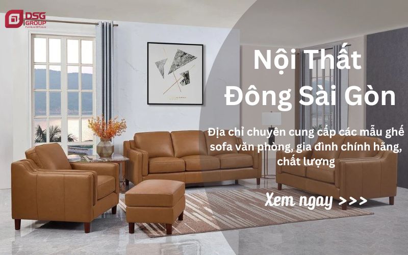 Đông Sài Gòn - Địa chỉ mua ghế sofa uy tín chất lượng tại TPHCM