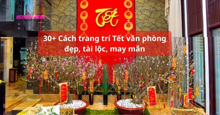 30 cách trang trí tết văn phòng đẹp tài lọc may mắn
