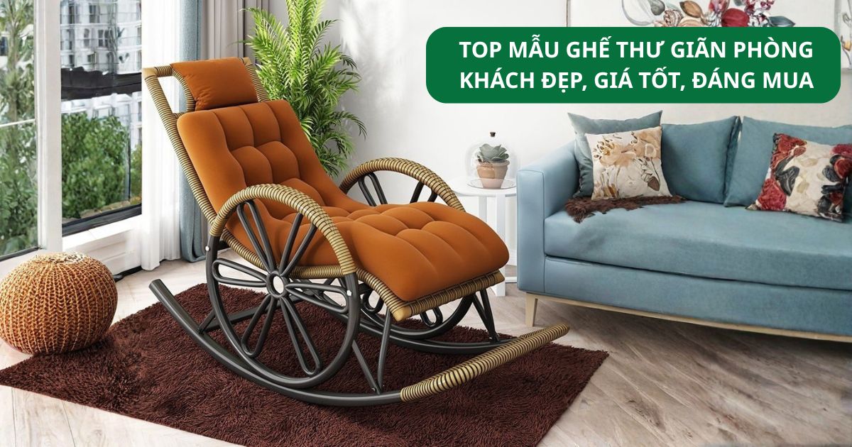Top mẫu ghế thư giãn phòng khách đẹp giá tốt