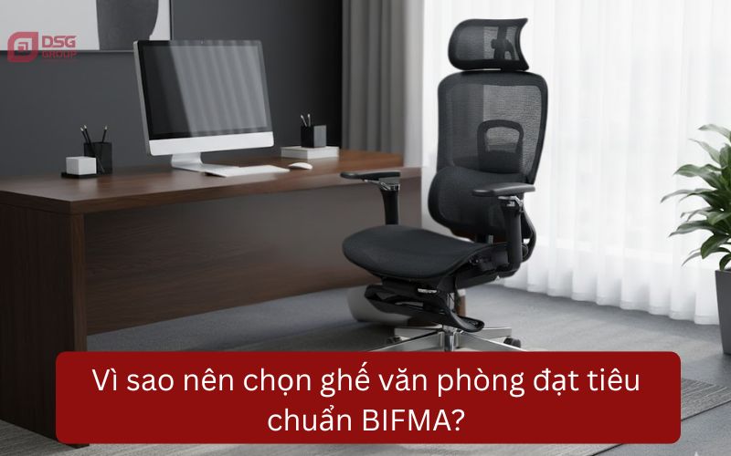 Vì sao nên chọn ghế ngồi làm việc đạt tiêu chuẩn BIFMA