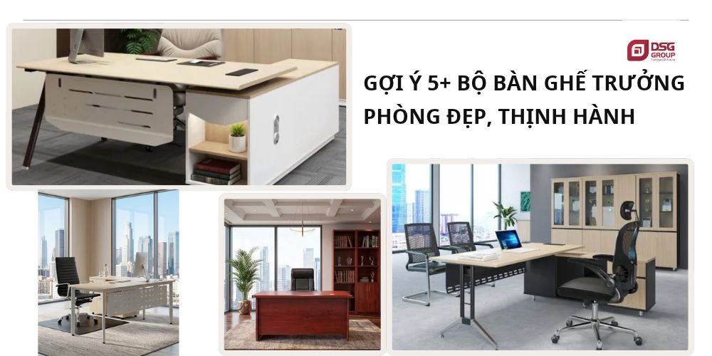 Gợi ý 5 bộ bàn ghế trưởng phòng đẹp án chạy nhất hiện nay