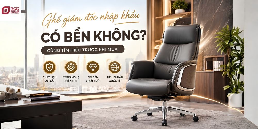 Ghế giám đốc nhập khẩu có bền không?